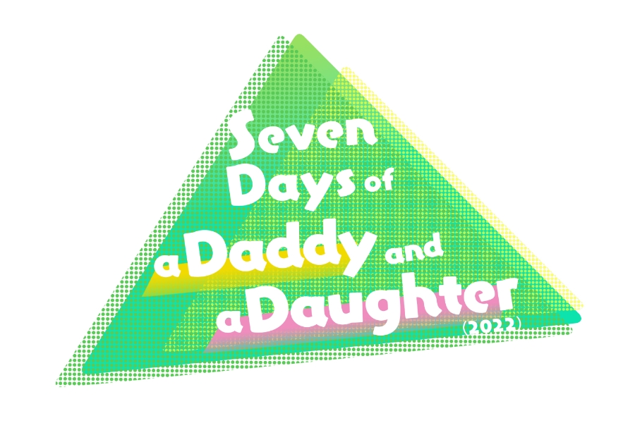 Seven Days of a Daddy and a Daughter (2022)